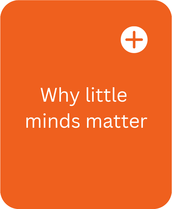 Why little minds matter